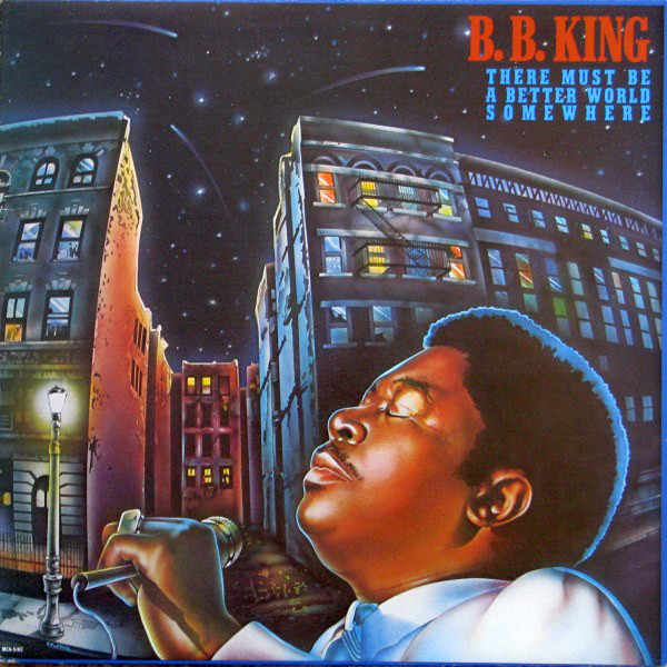 B.B. King - There Must Be A Better World Somewhere (LP, Album)