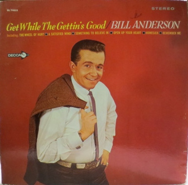 Bill Anderson (2) - Get While The Gettin's Good - Decca - DL 74855 - LP, Album 704830252