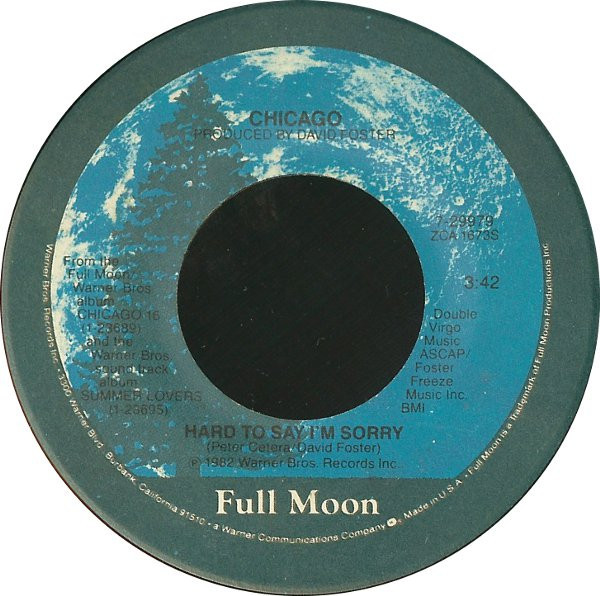 Chicago (2) - Hard To Say I'm Sorry - Full Moon - 7-29979 - 7", Single, SRC 715624837