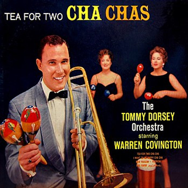 The Tommy Dorsey Orchestra* Starring Warren Covington - Tea For Two Cha Chas (LP, Album, Mono, Pin)