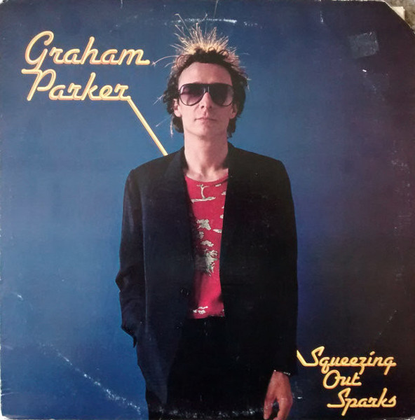 Graham Parker And The Rumour - Squeezing Out Sparks (LP, Album, San)