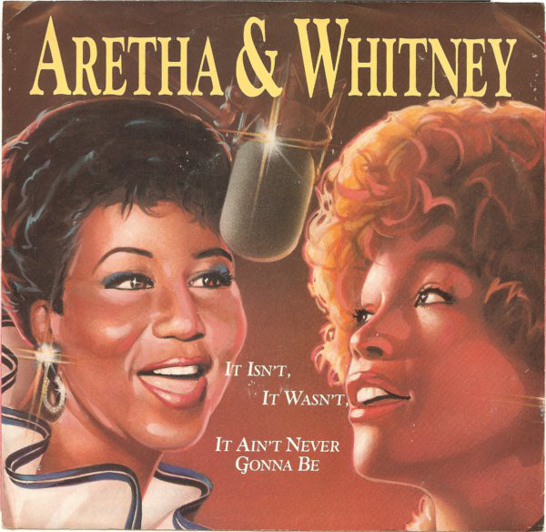 Aretha Franklin & Whitney Houston - It Isn't, It Wasn't, It Ain't Never Gonna Be (7")
