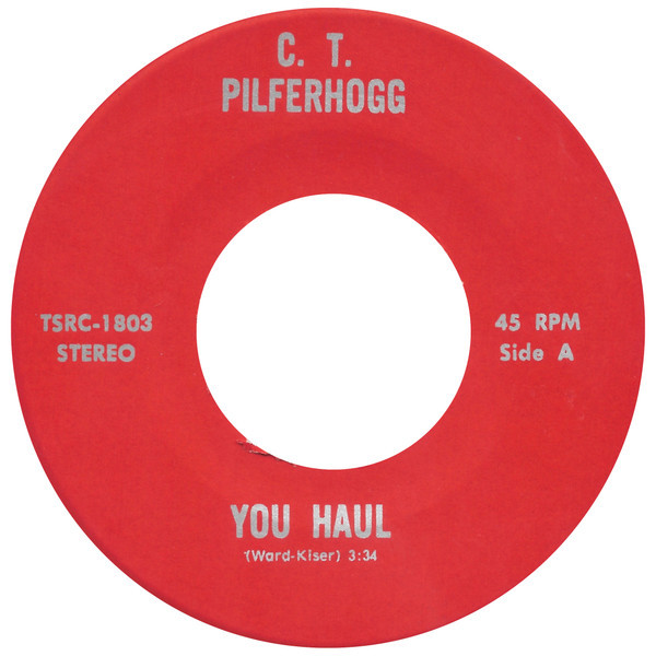 C.T. Pilferhogg - You Haul / Tight Mama (7", Single)