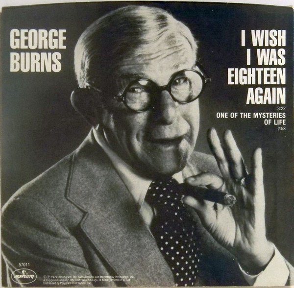 George Burns - I Wish I Was Eighteen Again (7", Single, Styrene, Bes)