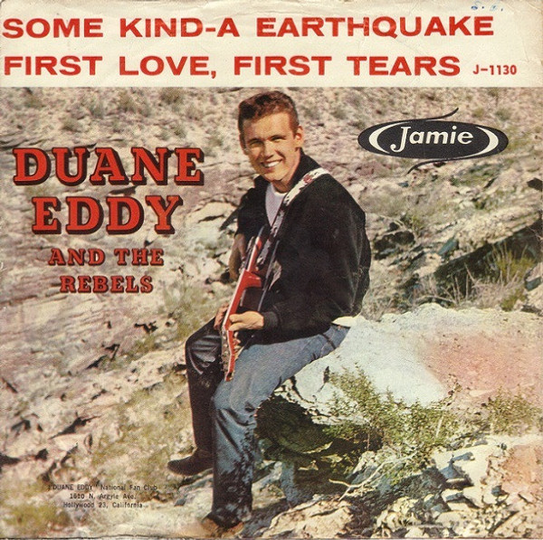 Duane Eddy And The Rebels - Some Kind-A Earthquake / First Love, First Tears - Jamie - 1130 - 7" 757750935
