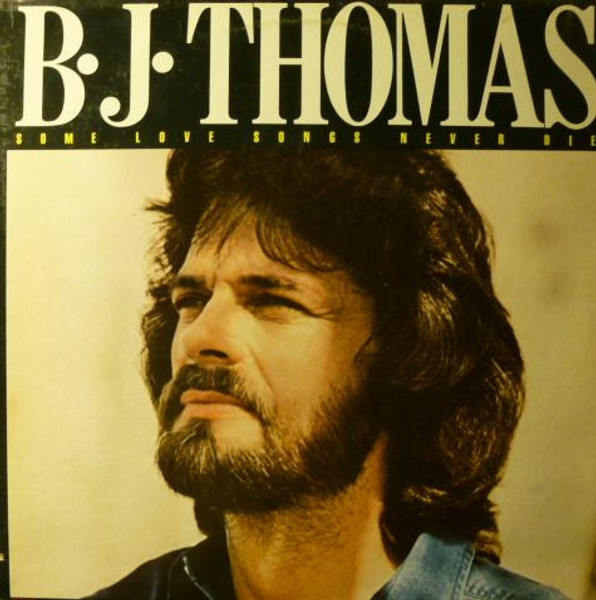 B.J. Thomas - Some Love Songs Never Die (LP, Album)