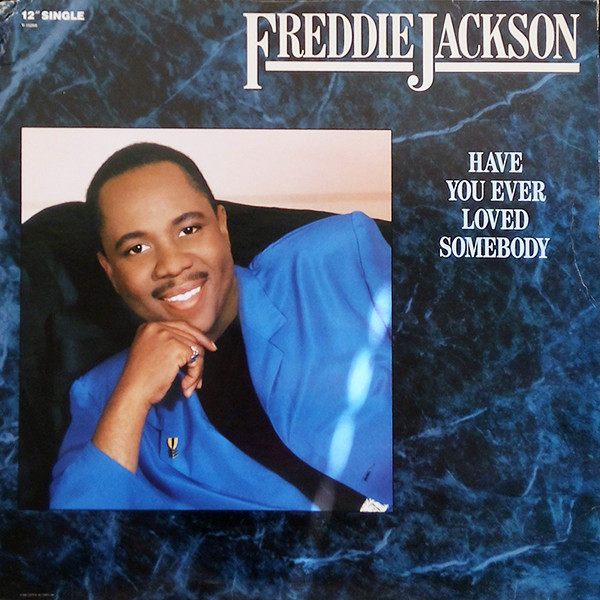 Freddie Jackson - Have You Ever Loved Somebody (12", Single)