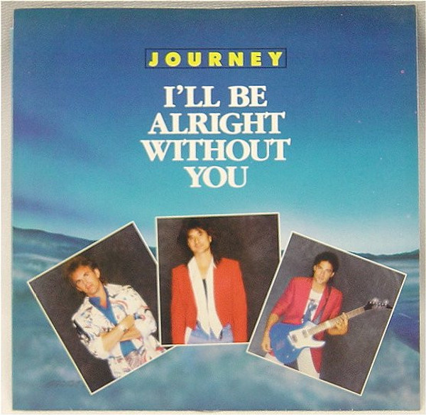 Journey - I'll Be Alright Without You (7", Styrene, Pit)
