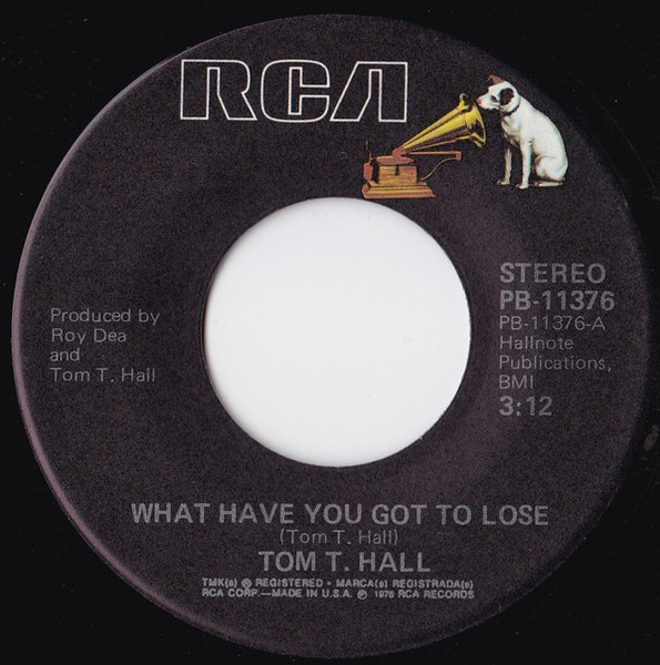 Tom T. Hall - What Have You Got To Lose (7")