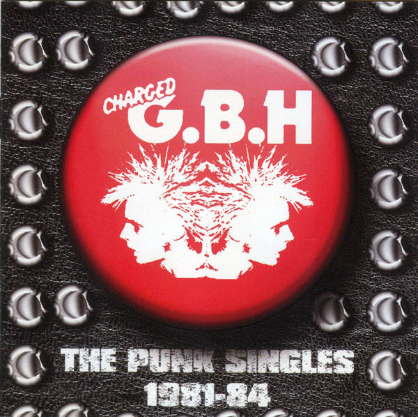 Charged G.B.H* - The Punk Singles 1981-84 (CD, Comp)