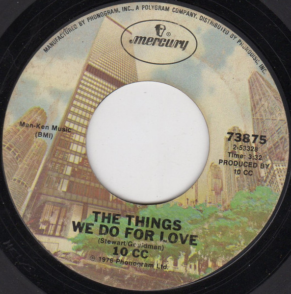 10 CC* - The Things We Do For Love (7", Single, Styrene, Ter)