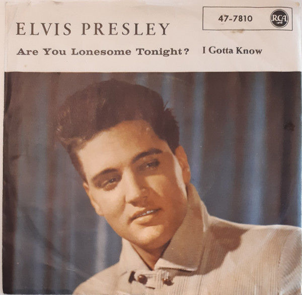 Elvis Presley - Are You Lonesome Tonight? / I Gotta Know - RCA - 47-7810 - 7", Single 852022753