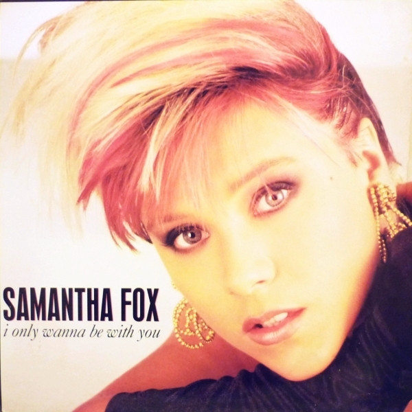 Samantha Fox - I Only Wanna Be With You (12")