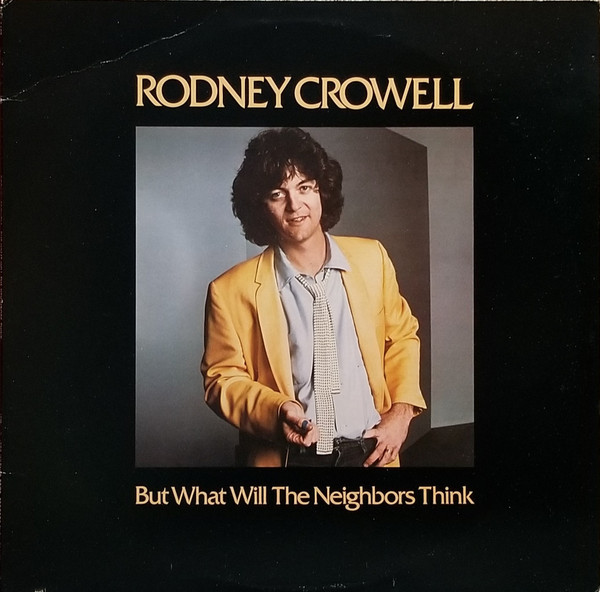 Rodney Crowell - But What Will The Neighbors Think (LP, Album, Jac)