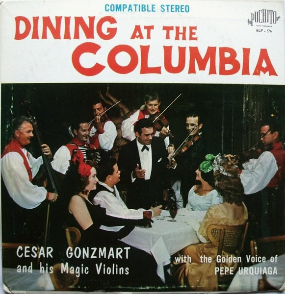 Cesar Gonzmart And His Magic Violins With The Golden Voice Of Pepe Urquiaga - Dining At The Columbia (LP, Album)