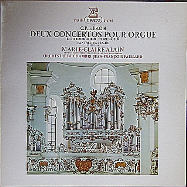 C.P.E. Bach* - Marie-Claire Alain, Orchestre De Chambre Jean-François Paillard - Deux Concertos Pour Orgue En Mi Bémol Majeur - En Sol Majeur / Fantaisie & Fugue En Ut Mineur (LP)