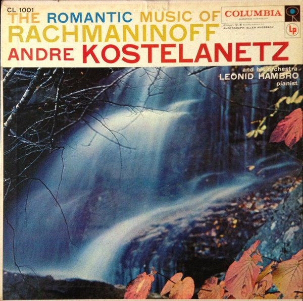 Sergei Vasilyevich Rachmaninoff / Andr√© Kostelanetz And His Orchestra : Leonid Hambro - The Romantic Music Of Rachmaninoff - Columbia - CL 1001 - LP 865098697