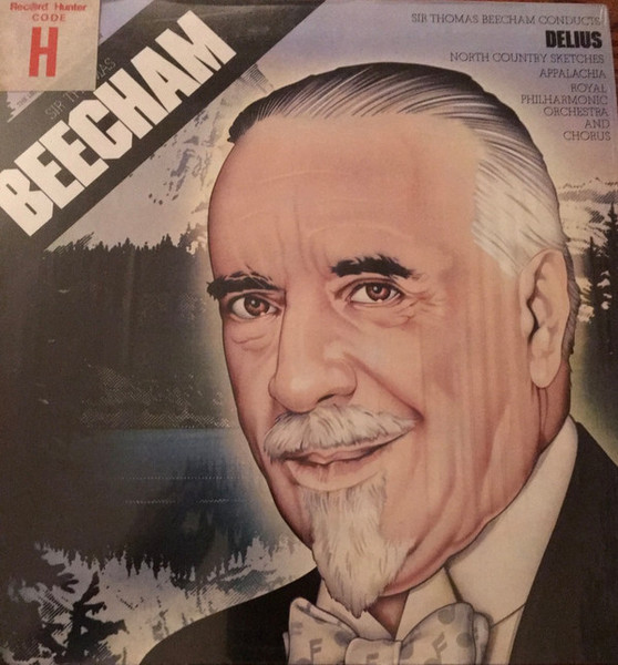 Sir Thomas Beecham - Delius North Country Sketches Appalachia Royal Philharmonic Orchestra And Chorus (LP, Comp, Mono) Sir Thomas Beecham - Delius North Country Sketches Appalachia Royal Philharmonic Orchestra And Chorus (LP, Comp, Mono)