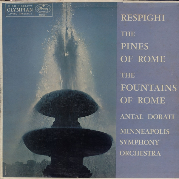 Respighi*, Antal Dorati, Minneapolis Symphony Orchestra - The Pines Of Rome , The Fountains Of Rome (LP, Mono)