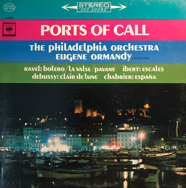 Maurice Ravel / Jacques Ibert / Claude Debussy / Emmanuel Chabrier - The Philadelphia Orchestra, Eugene Ormandy - Ports Of Call - Columbia Masterworks - MS 6478 - LP 870551221