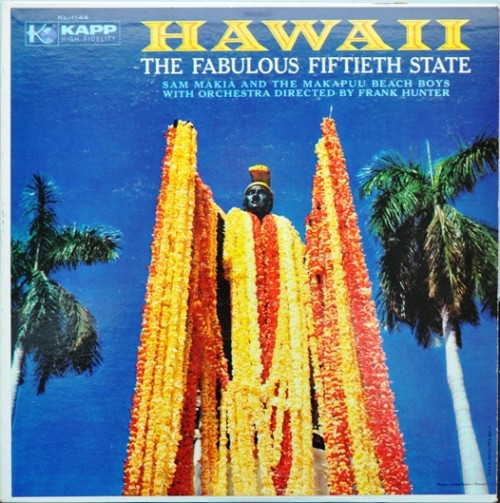 Sam Makia And The Makapuu Beach Boys With Frank Hunter And His Orchestra - Hawaii - The Fabulous Fiftieth State (LP, Mono)