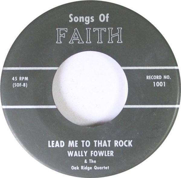 Wally Fowler & The Oak Ridge Quartet - Lead Me To That Rock (7")