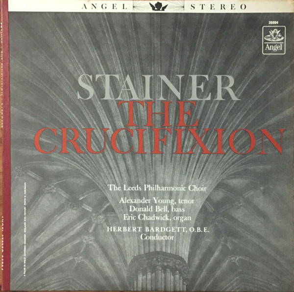 The Leeds Philharmonic Choir, Alexander Young, Donald Bell, Eric Chadwick, Herbert Bardgett, John Stainer - The Crucifixion - Angel Records - S 35984 - LP, Album 886986933 The Leeds Philharmonic Choir, Alexander Young, Donald Bell, Eric Chadwick, Herbert Bardgett, John Stainer - The Crucifixion - Angel Records - S 35984 - LP, Album 886986933