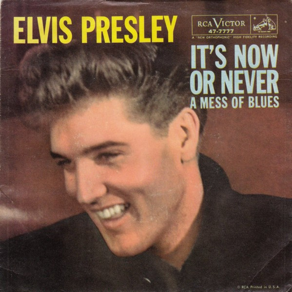 Elvis Presley - It's Now Or Never / A Mess Of Blues - RCA Victor - 47-7777 - 7", Single, Roc 886990874