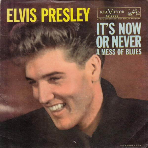 Elvis Presley - It's Now Or Never / A Mess Of Blues - RCA Victor - 47-7777 - 7", Single, Roc 886990952