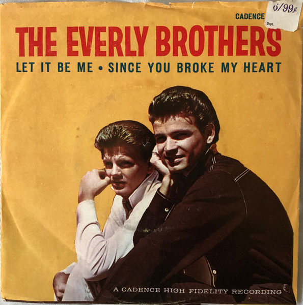 The Everly Brothers* - Let It Be Me / Since You Broke My Heart (7", Single)