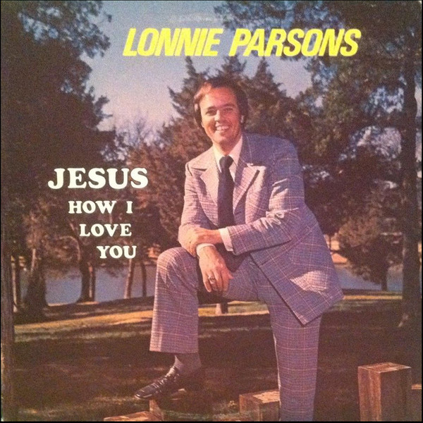 Lonnie Parsons - Jesus How I Love You (LP, Album)
