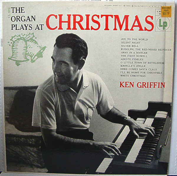 Ken Griffin (2) - The Organ Plays At Christmas - Columbia, Columbia - CL 692, CL-692 - LP, Album, Mono 906451772