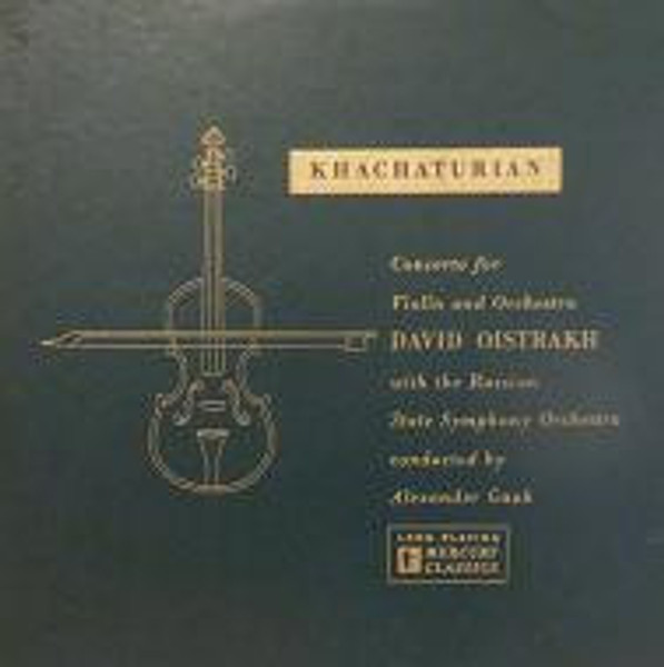 Khachaturian* - David Oistrakh*, Russian State Symphony Orchestra & Alexander Gauk - Concerto For Violin And Orchestra (LP, Mono)