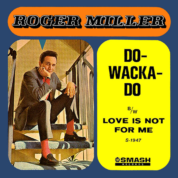 Roger Miller - (And You Had A) Do-Wacka-Do / Love Is Not For Me (7")