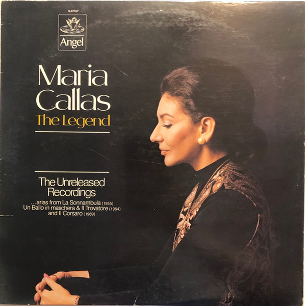 Maria Callas - The Legend: The Unreleased Recordings ...Arias From La Sonnambula (1955) Un Ballo In Maschera & Il Trovatore (1964) And Il Corsaro (1969) (LP, Comp)