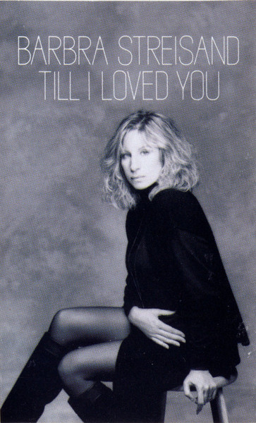 Barbra Streisand - Till I Loved You (Cass, Album, CrO)