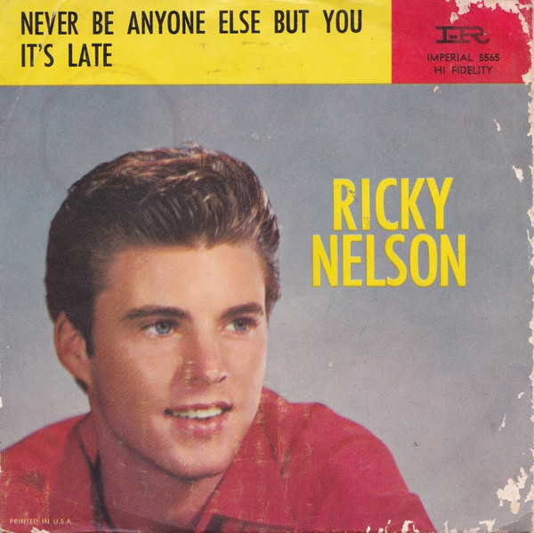 Ricky Nelson (2) - It's Late / Never Be Anyone Else But You (7")