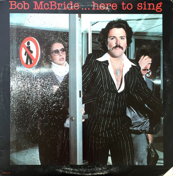 Bob McBride - Here To Sing - MCA Records - MCA 2318 - LP, Album 941939845