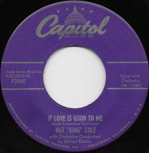 Nat "King" Cole* - A Fool Was I / If Love Is Good To Me (7", Scr)