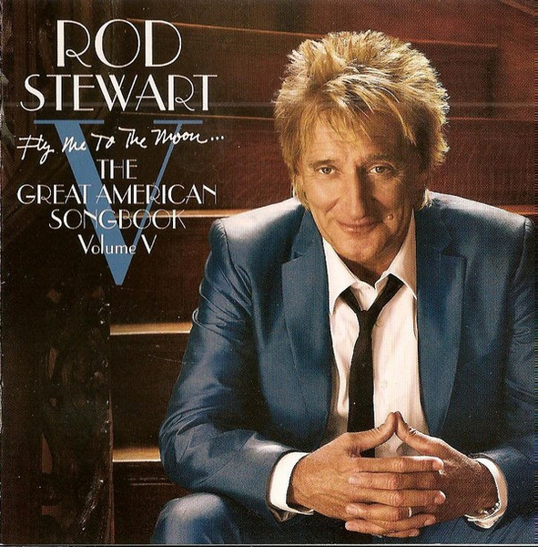 Rod Stewart - Fly Me To The Moon... The Great American Songbook Volume V (CD, Album)