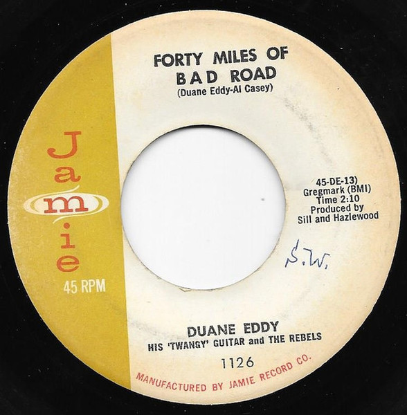 Duane Eddy His "Twangy" Guitar And The Rebels* - Forty Miles Of Bad Road / The Quiet Three (7", Single)