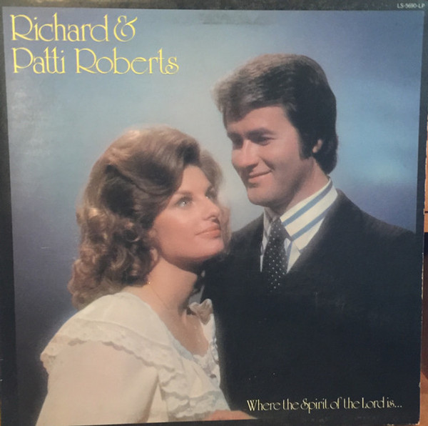 Richard* & Patti Roberts - Where The Spirit Of The Lord Is... (LP, Album)