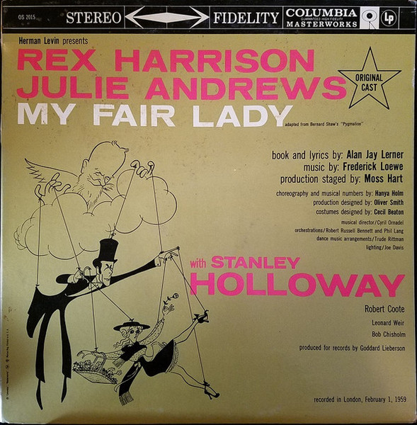 "My Fair Lady" Original London Cast, Rex Harrison, Julie Andrews With Stanley Holloway Book And Lyrics By Al Lerner Music By Frederick Loewe - My Fair Lady - Columbia Masterworks - OS 2015 - LP, Album, RE 987386467