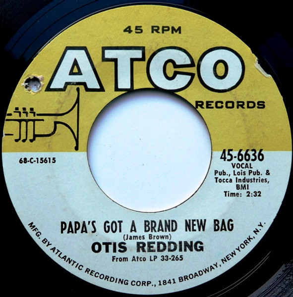 Otis Redding - Papa's Got A Brand New Bag / Direct Me - ATCO Records - 45-6636 - 7", Single, (CP 996938640