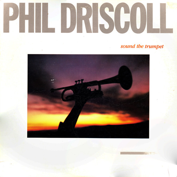 Phil Driscoll - Sound The Trumpet (LP, Album)