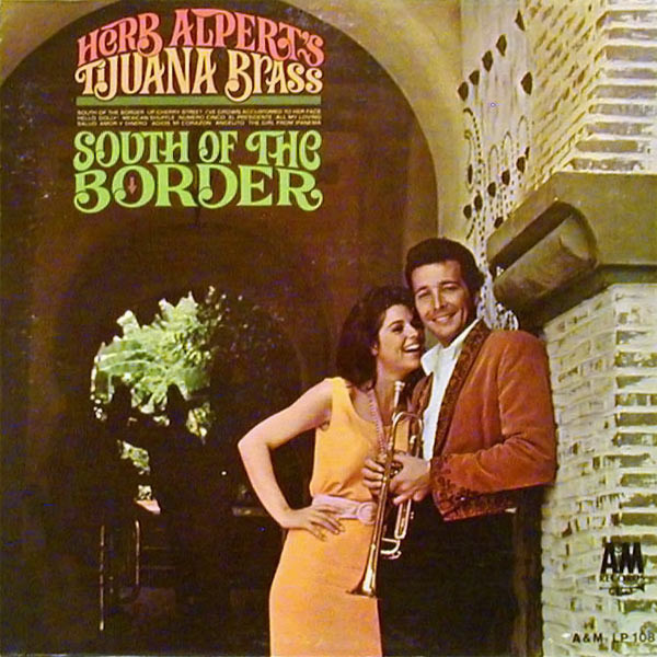 Herb Alpert & The Tijuana Brass - South Of The Border - A&M Records, A&M Records, A&M Records - LP 108, A&M 108, A&M LP 108 - LP, Album, Mono 1024331910