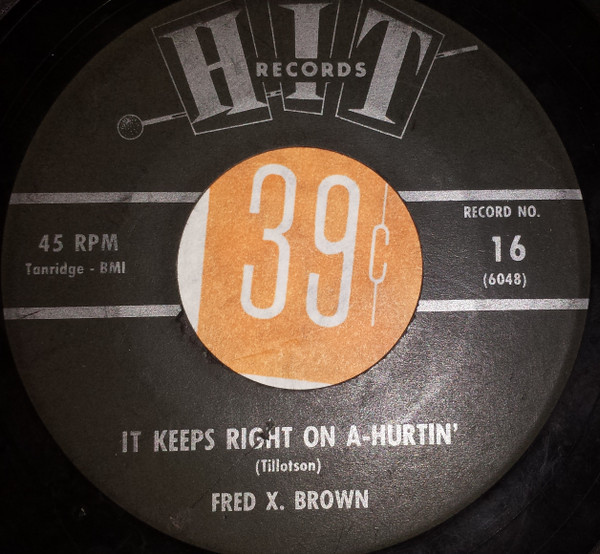Fred X. Brown - It Keeps Right On A-Hurtin' / The Man Who Shot Liberty Valance - Hit Records (4) - 16 - 7", Mono 1040763170