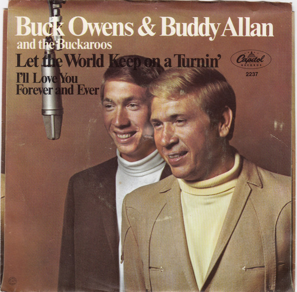 Buck Owens And Buddy Alan And The Buckaroos - Let The World Keep On A Turnin' (7", Single, Los)