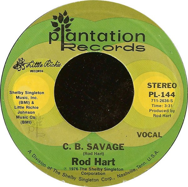 Rod Hart (2) - C. B. Savage / Better Off Gone (7")