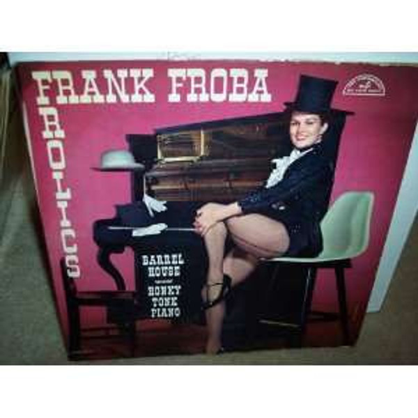 Frank Froba* - Frolics - Barrel House - Honky Tonk Piano (LP, Album, Mono)